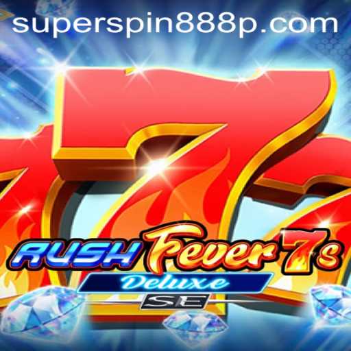 RushFever7sDeluxeSE Takes Gaming to New Heights with SUPERSPIN888